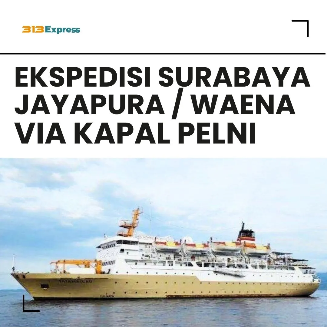 Ekspedisi Surabaya Jayapura Waena Via Kapal Pelni