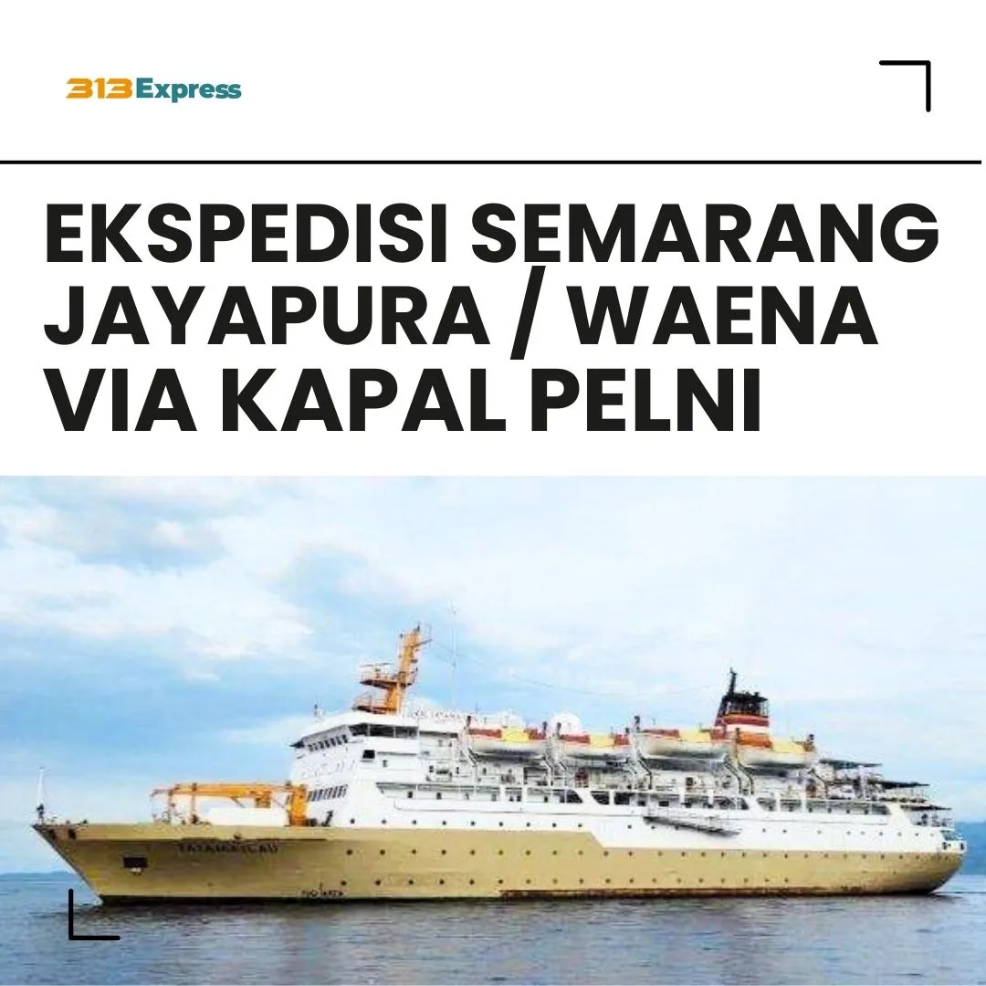 Ekspedisi Semarang Jayapura Waena Via Kapal Pelni