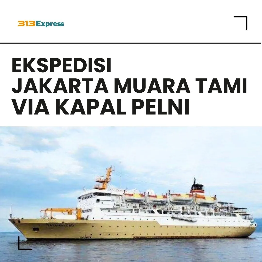 Ekspedisi Jakarta Muara Tami Via Kapal Pelni