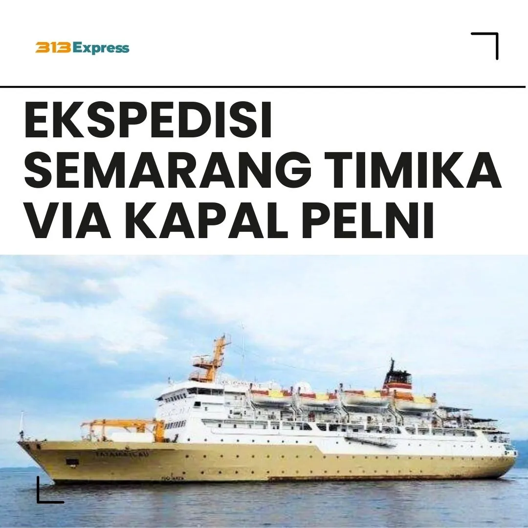 Ekspedisi Semarang Timika Via Kapal Pelni