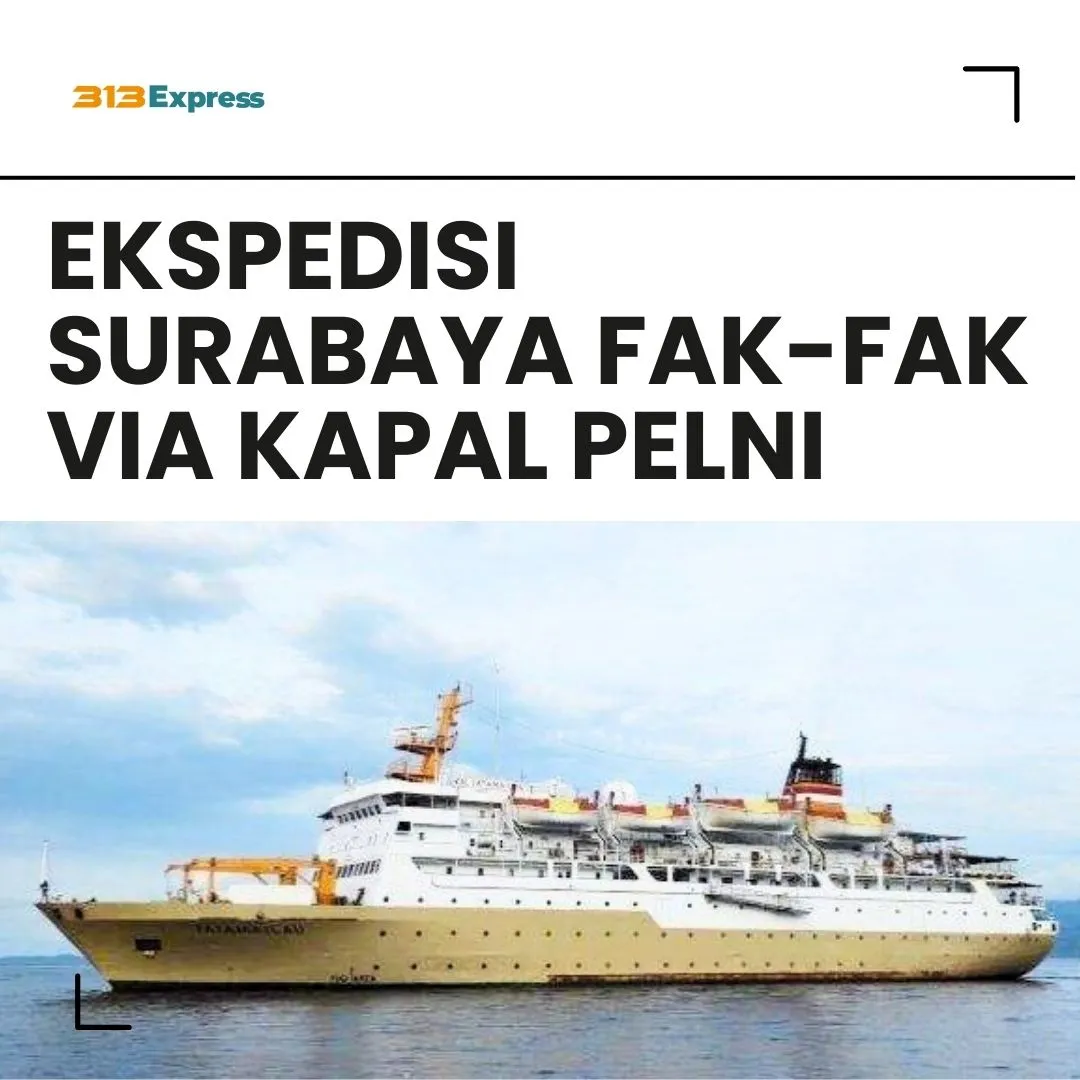 Ekspedisi Surabaya FakFak Via Kapal Pelni