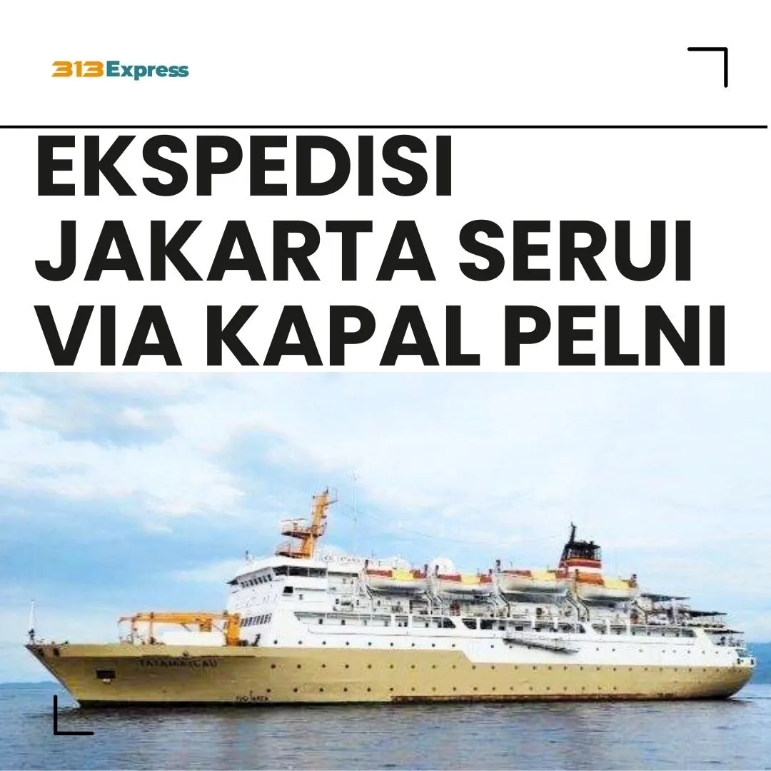 Ekspedisi Jakarta Serui Via Kapal Pelni