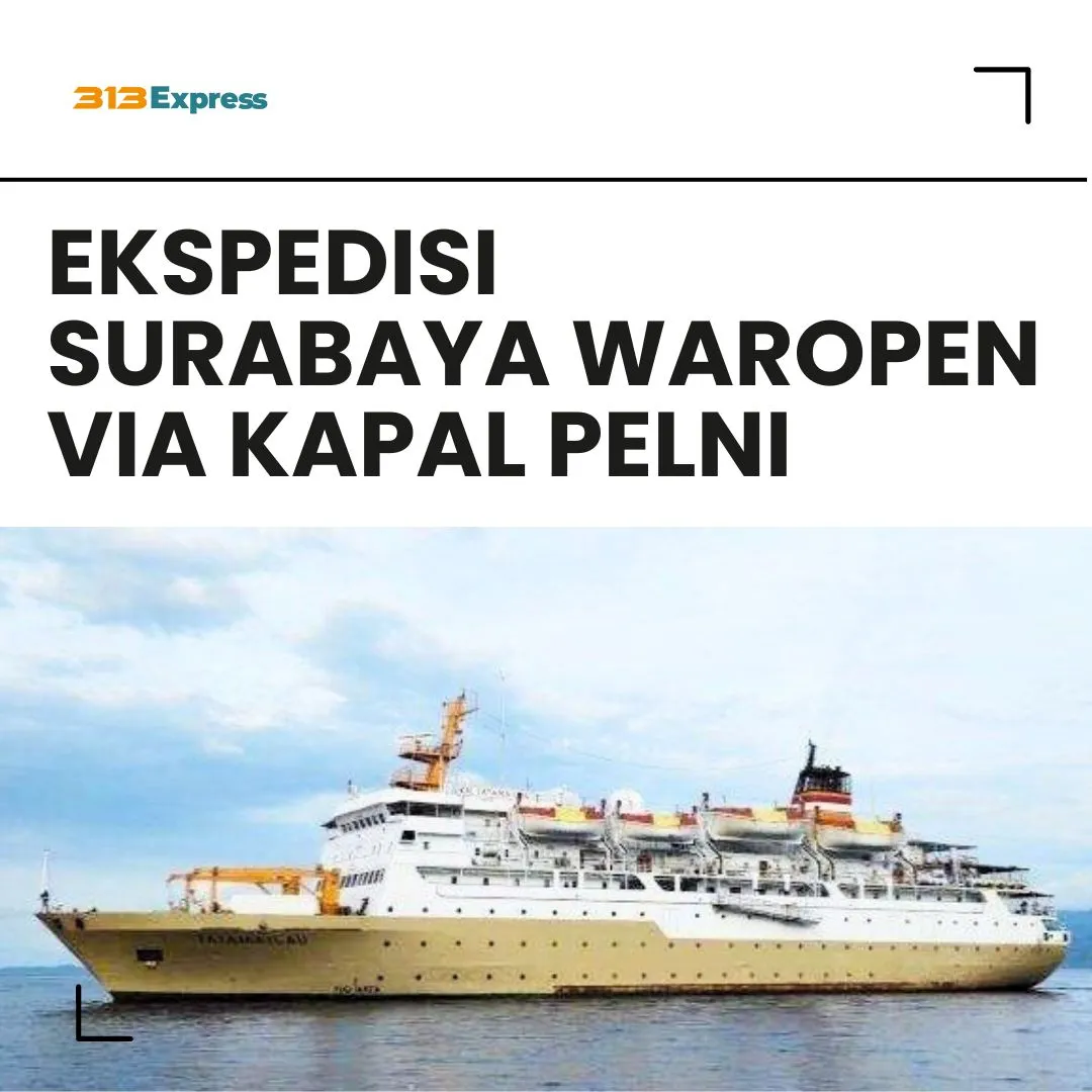 Ekspedisi Surabaya Waropen Via Kapal Pelni