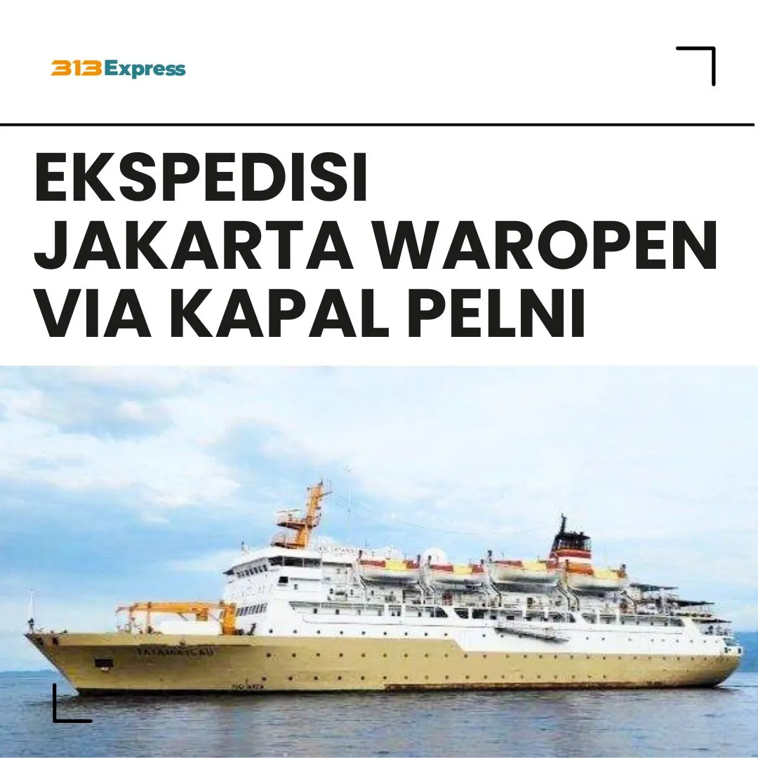 Ekspedisi Jakarta Waropen Via Kapal Pelni